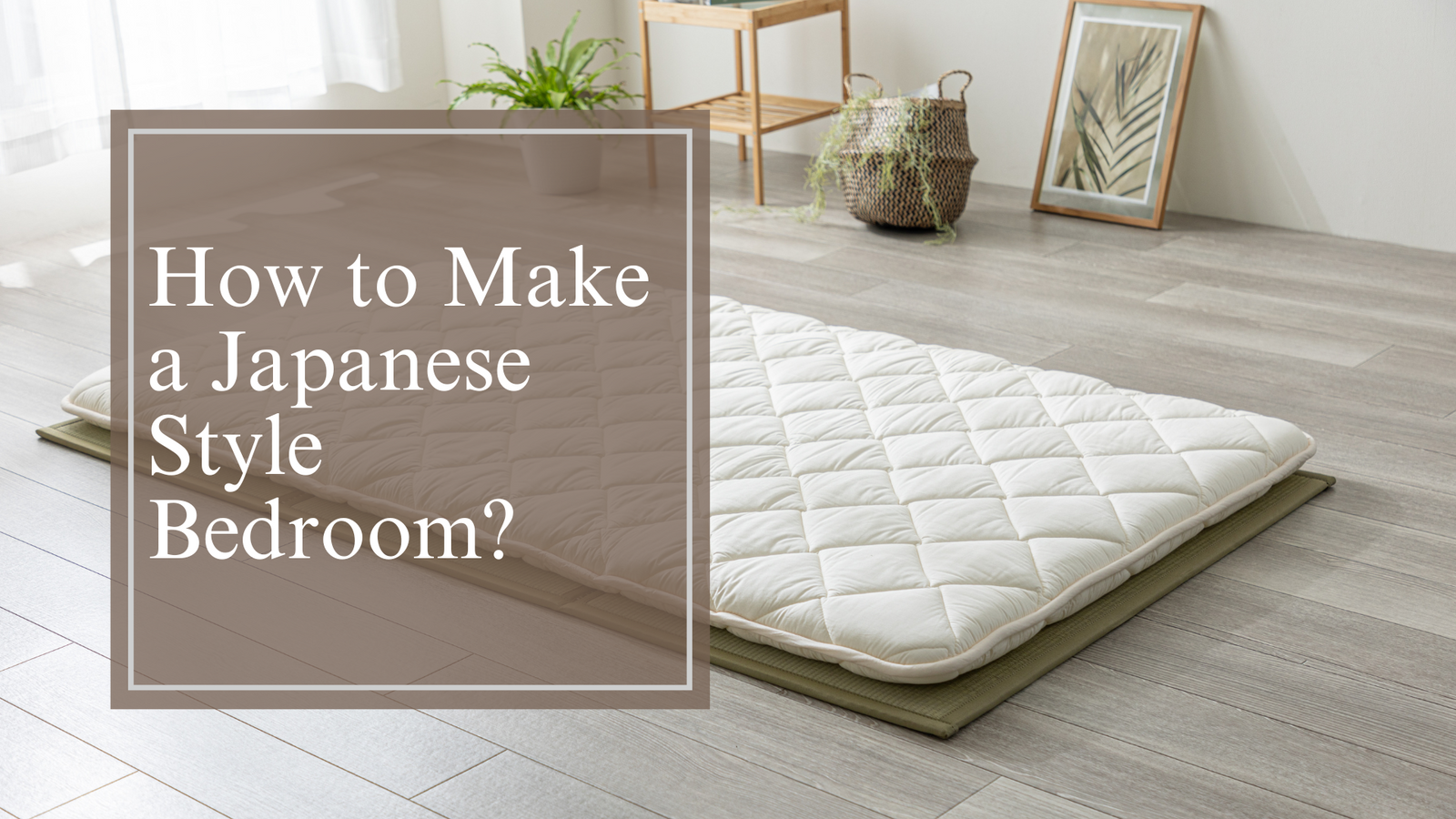 How to Make a Japanese Style Bedroom?